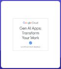 Google Cloud — Gen AI Apps: Transform Your Work completion badge Google Cloud — Gen AI Apps: Transform Your Work completion badge